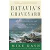 Broadway Books Batavia's Graveyard: The True Story of the Mad Heretic Who Led History's Bloodiest Mutiny
