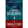 10 X 18 Le cadavre du Palais-Royal: Les enquêtes de Nicolas le Floch, commissaire au Châtelet