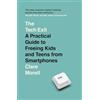 Sheldon Press The Tech Exit: A Practical Guide to Freeing Kids and Teens from Smartphones