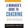 AMACOM A Manager's Guide to Coaching: Simple and Effective Ways to Get the Best From Your Employees