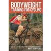 CREATESPACE Bodyweight Training For Cycling: Gym-Free Exercises and Routines for Maximum Performance