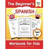 Kingsnorth Kids The Beginner's Spanish Workbook for Kids - Book Two: Take Your Child's Language Learning to the Next Level: Fun Activities and Exercises with Clear Grammar and Pronunciations