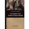 PROMETEO EDITORIAL | ARGENTINA Las mujeres en la América Latina colonial