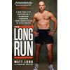 Harmony/Rodale/Convergent The Long Run: A New York City Firefighter's Triumphant Comeback from Crash Victim to Elite Athlete
