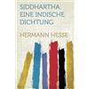 HardPress Publishing Siddhartha: Eine Indische Dichtung