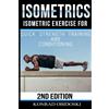 CREATESPACE Isometrics: Isometric Exercise for Quick Strength Training and Conditioning: Volume 1