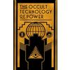 Ingramcontent The Occult Technology of Power: The Initiation of the Son of a Finance Capitalist into the Arcane Secrets of Economic and Political Power