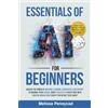 Clover Lane Publishing Essentials of AI for Beginners: Unlock the Power of Machine Learning, Generative AI & ChatGPT to Advance Your Career, Boost Creativity & Keep Pace with Modern Innovations even if you're not Tech-Savvy