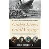 Broadway Books Gilded Lives, Fatal Voyage: The Titanic's First-Class Passengers and Their World
