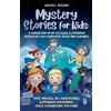 Silk Publishing Mystery Short Stories for Kids: Time Travel, Spy Adventures, Mysterious Inventions, Space Exploration and more