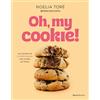 Roca Editorial Oh, My Cookie!: Las recetas de crumble cookies más virales de TikTok / The Most Viral Crumble Cookie Recipes from TikTok