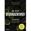 Kiligry Ab jetzt Biohacking!: Ihr Quickstart in ein besseres, längeres, gesünderes Leben