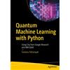 Apress Quantum Machine Learning with Python: Using Cirq from Google Research and IBM Qiskit