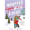 Zaffre Wrapped With a Beau: The perfect small-town spicy enemies to lovers romance