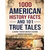 Ahoy Publications 1000 American History Facts and 101 True Tales: A Journey Through America's Defining Moments and Figures