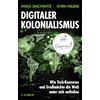 Beck C. H. Digitaler Kolonialismus: Wie Tech-Konzerne und Großmächte die Welt unter sich aufteilen. Nominiert für den Deutschen Sachbuchpreis 2025