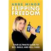 Abbe Minor Flipping Freedom: Your Ultimate Guide to Buy, Build, and Sell Vans