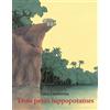 L'Ecole des Loisirs Trois petits hippopotames