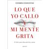 Montena Lo que yo callo y mi mente grita. / What I Keep Quiet but My Mind Screams Out Loud: El libro para descubrirte y sanar