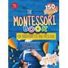 TG Edition The Montessori Book for Kindergarten and Preschool: 150 creative activities for ages 3 to 6 - a practical guide for parents to raise independent and confident children
