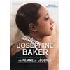 Larousse Joséphine Baker: Une femme de légende