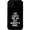 Sarcastic Humor Custodia per iPhone 11 le luci sono accese ma nobodys home Witty Sarcastico Citazione