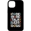 Programming Dog Lover Code Humor Custodia per iPhone 13 Code More Parla meno Cani da compagnia Programmatore Umorismo