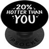 Sfacciata e Sicura di Sé Studio Design Divertente 20% Più Calda Di Te Frase PopSockets PopGrip Adesivo