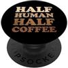 Funny And Cool Coffee Designs Half Human Half Coffee PopSockets PopGrip Adesivo