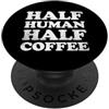 Funny And Cool Coffee Designs Half Human Half Coffee PopSockets PopGrip Adesivo