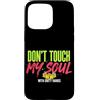 Sarcastic Unhinged Memes & Edgy Quote De Custodia per iPhone 15 Pro Max Don't Touch My Soul With Dirty Hands Deep Citazione