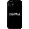 Being Shy is a Superpower Calm Personali Custodia per iPhone 11 Essere timidi è una consapevolezza anti-bullo introversa di super potere