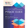 Project Management Institute The Project Management and A Guide to the Project Management Body of Knowledge (PMBOK Guide)