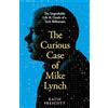 MACMILLAN The Curious Case of Mike Lynch : The Improbable Life & Death of a Tech Billionaire