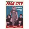 Herb Lester Associates Fear City : The New York Underground, 1974-1981