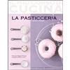 Guido Tommasi Editore La pasticceria. Ediz. illustrata