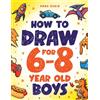 Bemberton How to Draw for 6-8 Year Old Boys: Learn to Draw Cute Monsters, Dinosaurs and Other Cool Stuff: Learn to Draw Cute Monsters, Dinosaurs and Other Cool Stuff | Fun Book for Boys Age 6+