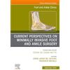 Elsevier Current Perspectives on Minimally Invasive Foot and Ankle Surgery, An issue of Foot and Ankle Clinics of North America: Volume 30-3