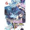 Seven Seas Reincarnated as a Sword: Another Wish (Manga) Vol. 6