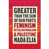 Pluto Press Greater than the Sum of Our Parts: Feminism, Inter/Nationalism, and Palestine