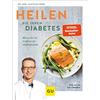Gräfe und Unzer Heilen Sie Ihren Diabetes: Blutzucker im Griff mit der 20:80-Methode, Hilfe auch für Typ-1-Diabetiker