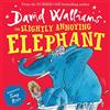 HarperCollinsChildrenï¿½sBooks The Slightly Annoying Elephant [Not-Us]: A book by David Walliams