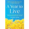 Harmony/Rodale/Convergent A Year to Live: How to Live This Year as If It Were Your Last