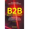 Springer B2b Brand Management: Incorporating Performance Branding, Transformative Marketing and Artificial Intelligence