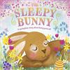 DK The Sleepy Bunny: A Springtime Story About Being Yourself