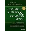 John Wiley & Sons Inc Common Stocks and Common Sense: The Strategies, Analyses, Decisions, and Emotions of a Particularly Successful Value Investor