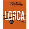 Literatura Random House Soñando en la mar amarga: Poesía de Lorca / Dreaming in the Bitter Sea