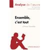 lePetitLitteraire.fr Ensemble, c'est tout d'Anna Gavalda (Analyse de l'oeuvre): Analyse complète et résumé détaillé de l'oeuvre: Fiche de lecture