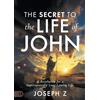 Harrison House Publishers The Secret to the Life of John: A Revelation for a Supernaturally Long-Lasting Life