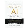 FLEXXABLE LTD The Instant AI Agency: How To Cash 6 & 7 Figure Checks In The New Digital Gold Rush Without Being A Tech Nerd